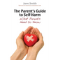 The Parent's Guide to Self-Harm: What Parents Need to Know - Paperback