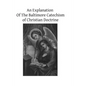 An Explanation Of The Baltimore Catechism of Christian Doctrine: For The Use of Sunday-School Teachers and Advanced Classes Also known as Baltimore Ca - Paperback