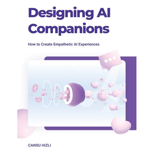 Designing Ai Companions: Designing Ai Companions - Paperback