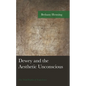 Dewey and the Aesthetic Unconscious: The Vital Depths of Experience - Hardcover