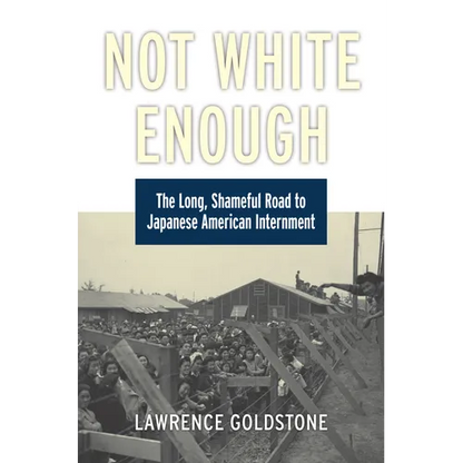 Not White Enough: The Long, Shameful Road to Japanese American Internment - Hardcover