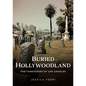 Buried Hollywoodland: The Cemeteries of Los Angeles - Paperback