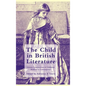 The Child in British Literature: Literary Constructions of Childhood, Medieval to Contemporary - Hardcover