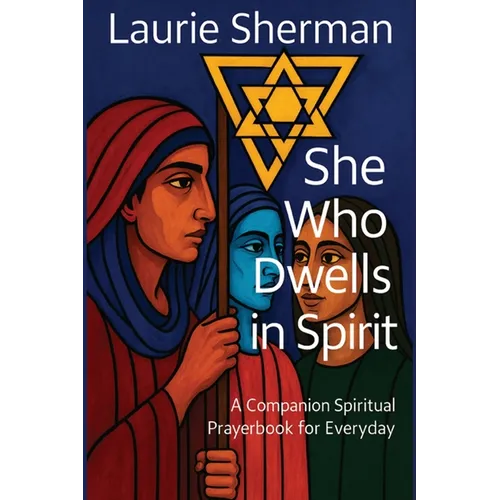 She Who Dwells in Spirit: A Companion Spiritual Prayerbook for Everyday - Paperback