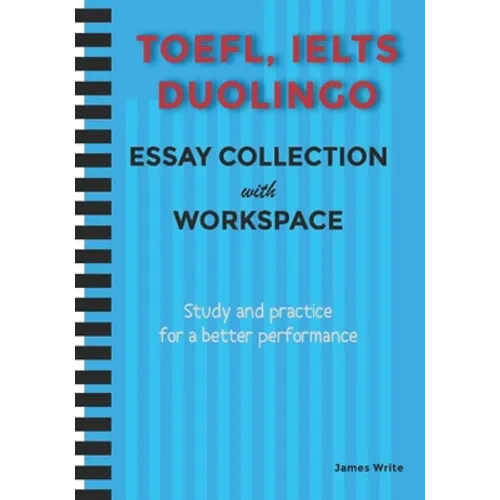 A Collection of TOEFL, DUOLINGO, IELTS Writing Essay Samples with Exercises - Paperback