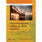 Fiscal Management in Resource-Rich Countries: Essentials for Economists, Public Finance Professionals, and Policy Makers - Paperback