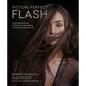 Picture Perfect Flash: Using Portable Strobes and Hot Shoe Flash to Master Lighting and Create Extraordinary Portraits - Paperback