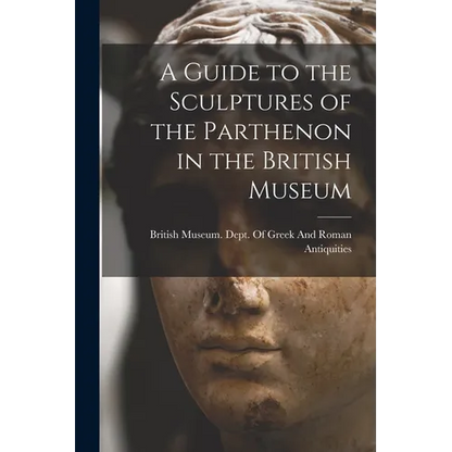 A Guide to the Sculptures of the Parthenon in the British Museum - Paperback
