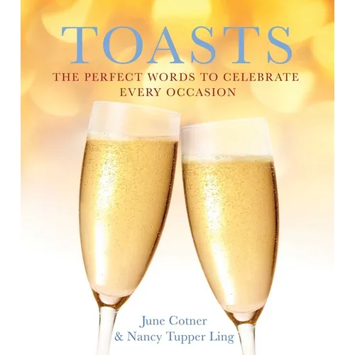 Toasts: The Perfect Words to Celebrate Every Occasion - Paperback