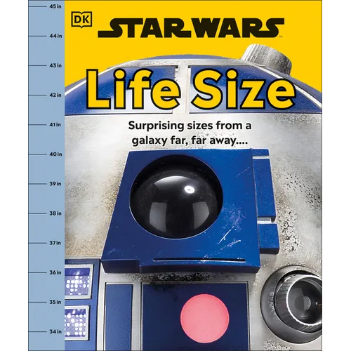 Star Wars Life Size: Surprising Sizes from a Galaxy Far Far Away... - Hardcover