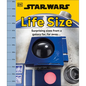 Star Wars Life Size: Surprising Sizes from a Galaxy Far Far Away... - Hardcover