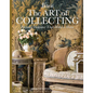 The Art of Collecting: Personal Treasures That Make a Home - Hardcover