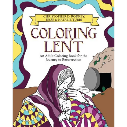 Coloring Lent: An Adult Coloring Book for the Journey to Resurrection - Paperback