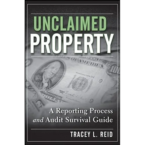 Unclaimed Property: A Reporting Process and Audit Survival Guide - Hardcover