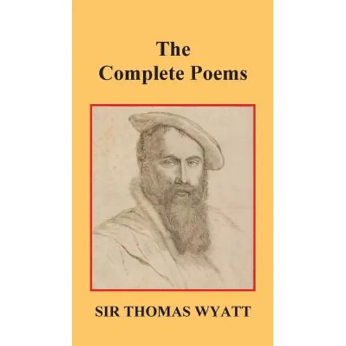 The Complete Poems of Thomas Wyatt - Hardcover