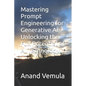 Mastering Prompt Engineering for Generative AI: Unlocking the Full Potential of AI Technology - Paperback