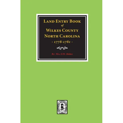 Wilkes County, North Carolina Land Entry Book, 1778-1781. - Paperback