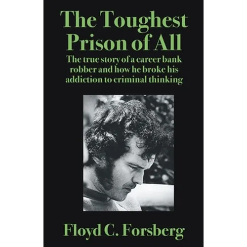 The Toughest Prison of All: The true story of a career bank robber and how he broke his addiction to criminal thinking - Paperback