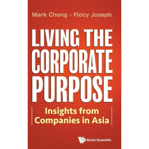 Living the Corporate Purpose: Insights from Companies in Asia - Hardcover