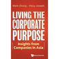 Living the Corporate Purpose: Insights from Companies in Asia - Hardcover