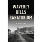 Waverly Hills Sanatorium: A History - Hardcover