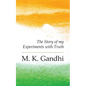An Autobiography: The Story of my Experiments with Truth - Paperback
