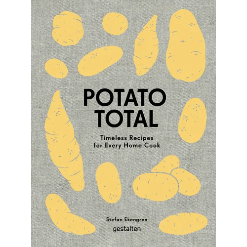 Potato Total: Timeless Recipes for Every Home Cook - Hardcover