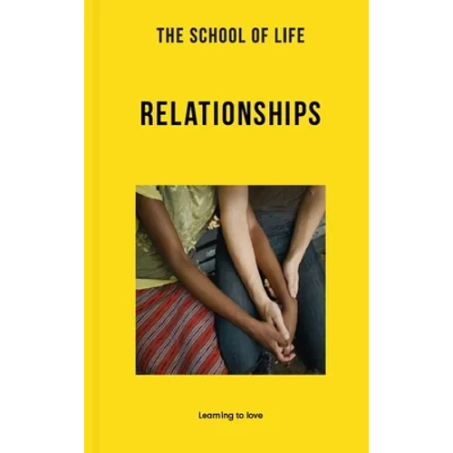 The School of Life: Relationships: Learning to Love - Paperback
