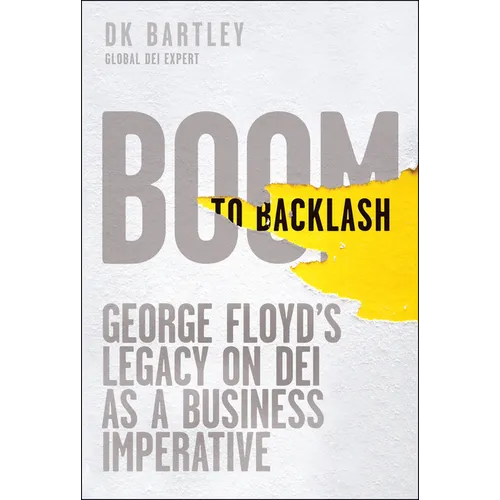 Boom to Backlash: George Floyd's Legacy on Dei as a Business Imperative - Hardcover