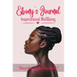 Ebony's Journal: Inspirational WellBeing - Paperback