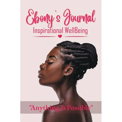 Ebony's Journal: Inspirational WellBeing - Paperback