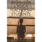 Ayurveda for Yoga Teachers and Students: Bringing Ayurveda Into Your Life and Practice - Paperback