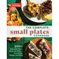 The Complete Small Plates Cookbook: 300+ Shareable Tapas, Meze, Bar Snacks, Dumplings, Salads, and More - Paperback