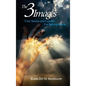 The Three Images: True Stories and Lessons for Introspection - Paperback