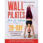 Wall Pilates for Women: 28 - Day Fitness Challenge For Beginners to Advnaced: Increase Circulation, Reduce Muscle Cramps & Improve Digestion and Sleep - Paperback