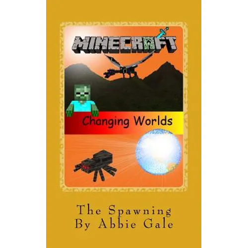 Minecraft Changing Worlds The Spawning: Minecraft Changing Worlds The Spawning - Paperback