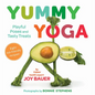 Yummy Yoga: Playful Poses and Tasty Treats - Hardcover