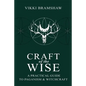 Craft of the Wise: A Practical Guide to Paganism & Witchcraft - Paperback