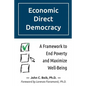 Economic Direct Democracy: A Framework to End Poverty and Maximize Well-Being - Paperback