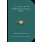A Textbook Of Practical Physics (1913) - Paperback