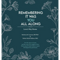 Remembering It Was You All Along - Hardcover