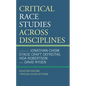 Critical Race Studies Across Disciplines: Resisting Racism Through Scholactivism - Paperback