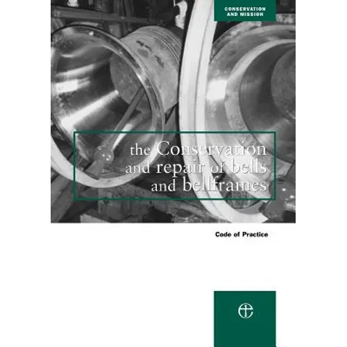The Conservation and Repair of Bells and Bellframes: Code of Practice - Paperback