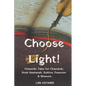 Choose Light!: Chassidic Tales for Chanukah, Rosh Hashanah, Sukkos, Passover & Shavuos - Paperback