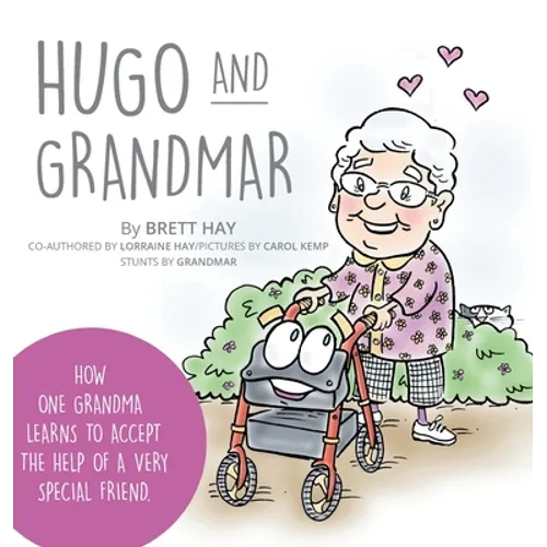 Hugo and Grandmar: How One Grandma Learns To Accept The Help Of A Very Special Friend. - Hardcover