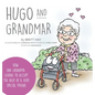 Hugo and Grandmar: How One Grandma Learns To Accept The Help Of A Very Special Friend. - Hardcover