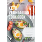 The Complete Keto Vegetarian Cookbook: 100 easy to make recipes nutritional value of every ingredients for simpler diet planning includes 7 days meal - Paperback