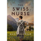The Swiss Nurse: A Gripping Tale of Hope and Humanity Amidst the Spanish Civil War and WWII - Paperback