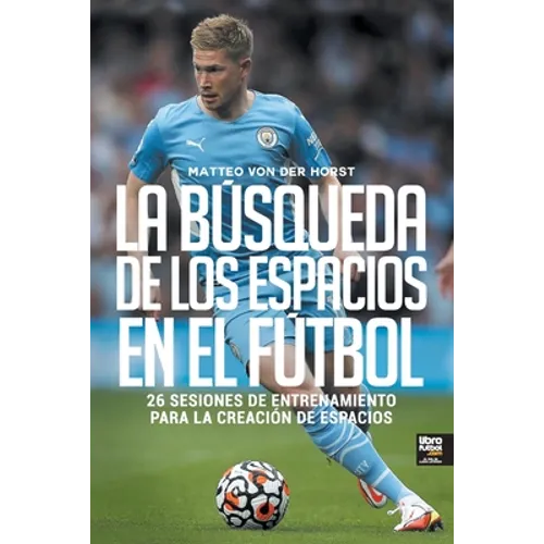 La búsqueda de los espacios en el fútbol - Paperback