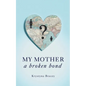 My Mother - A Broken Bond - Paperback